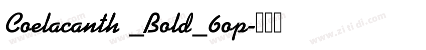 Coelacanth _Bold_6op字体转换